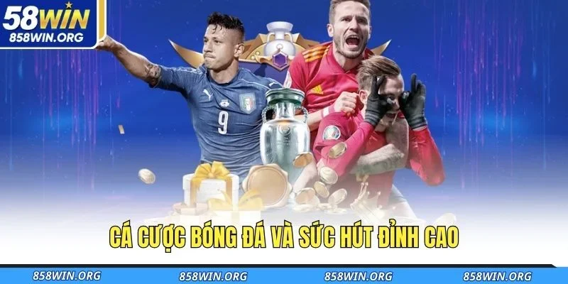 ca-cuoc-bong-da-va-suc-hut-dinh-cao