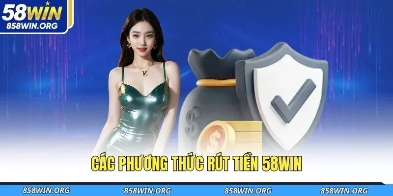cac-phuong-thuc-rut-tien-58win