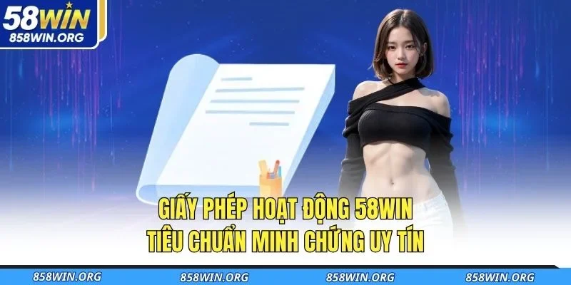 giay-phep-hoat-dong-58win-tieu-chuan-minh-chung-uy-tin