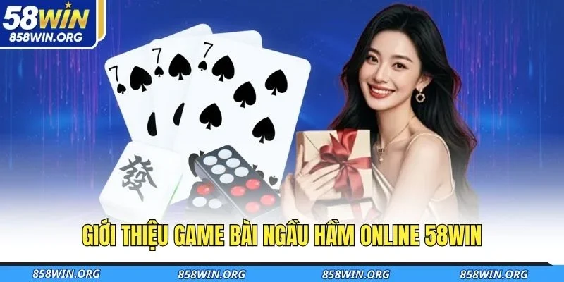 gioi-thieu-game-bai-ngau-ham-online-58win