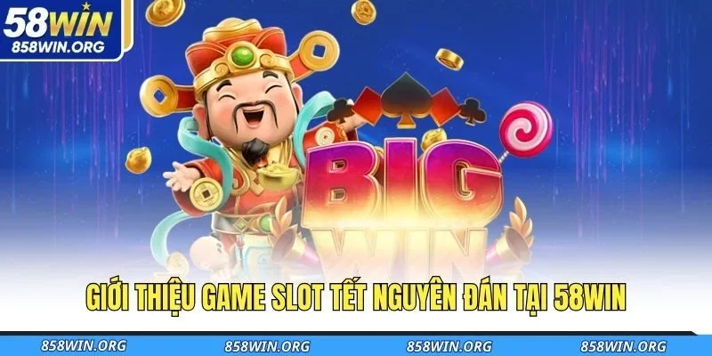gioi-thieu-game-slot-tet-nguyen-dan-tai-58win