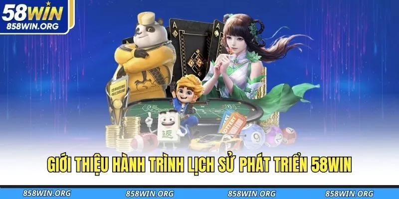 gioi-thieu-hanh-trinh-lich-su-phat-trien-58win