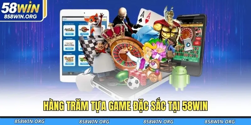 hang-tram-tua-game-dac-sac-tai-58win