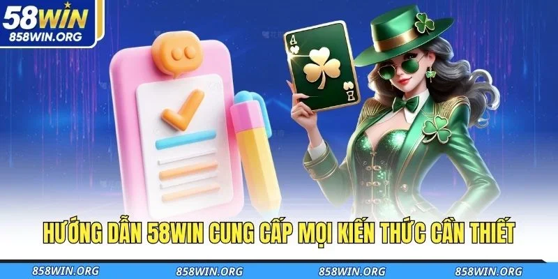 huong-dan-58win-cung-cap-moi-kien-thuc-can-thiet