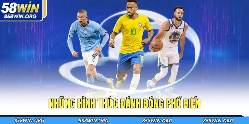 nhung-hinh-thuc-danh-bong-pho-bien