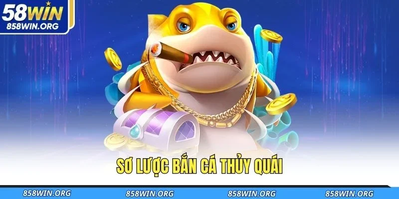 so-luoc-ban-ca-thuy-quai